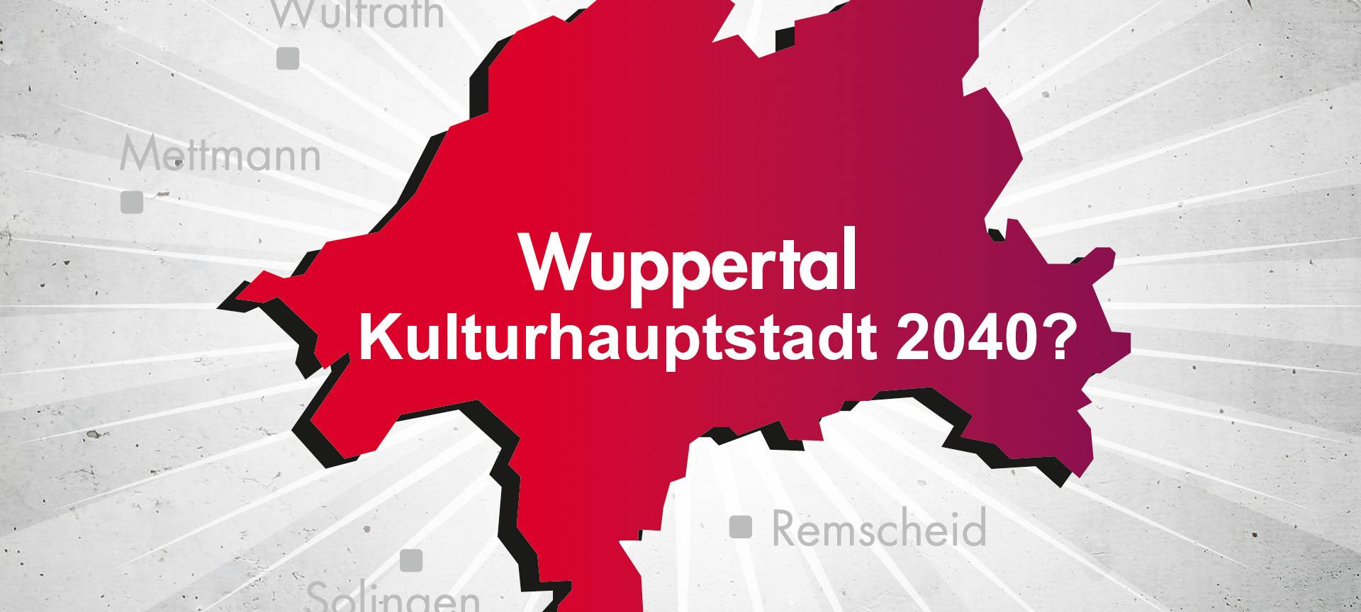 Wuppertal als europäische Kulturhauptstadt?