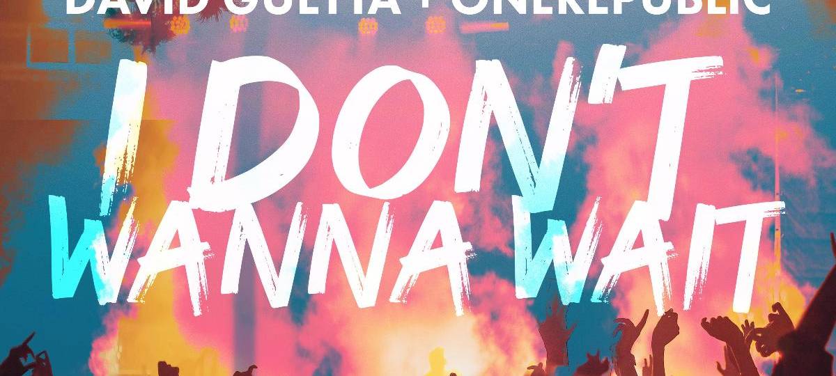 David Guetta x OneRepublic - I Don't Wanna Wait